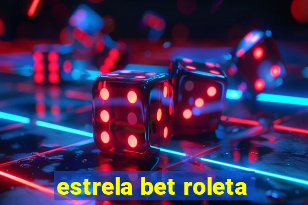 estrela bet roleta